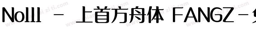 No111 - 上首方舟体 FANGZ字体转换
